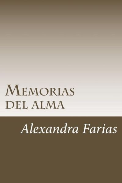 Cover for Af Alexandra Farias af · Memorias Del Alma: Dios, Amor Y Vida (Paperback Book) (2015)