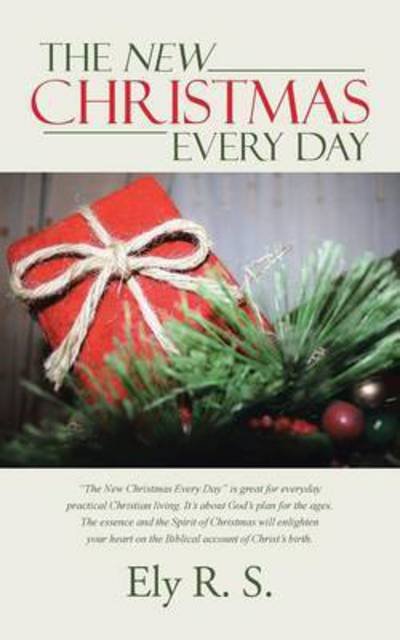 Cover for Ely R S · The New Christmas Every Day (Paperback Book) (2015)