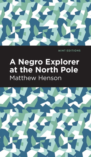 Cover for Matthew Henson · A Negro Explorer at the North Pole - Mint Editions (Hardcover Book) (2021)