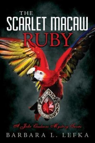 Cover for Barbara L Lefka · The Scarlet Macaw Ruby (Paperback Book) (2016)