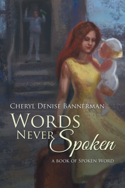Cover for Cheryl Denise Bannerman · Words Never Spoken (Paperback Bog) (2016)