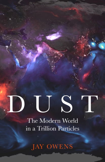 Cover for Jay Owens · Dust: The Modern World in a Trillion Particles (Pocketbok) (2024)