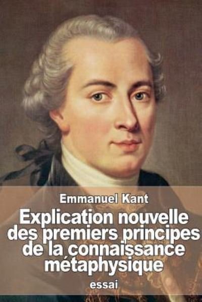 Cover for Emmanuel Kant · Explication nouvelle des premiers principes de la connaissance metaphysique (Paperback Bog) (2016)