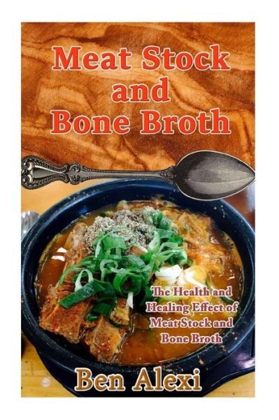 Cover for Ben Alexi · Meat Stock and Bone Broth (Paperback Bog) (2016)