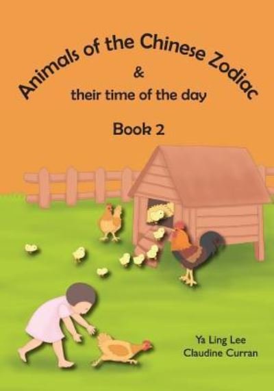 Animals of the Chinese Zodiac & Their Time of the Day (Book 2) - Ya Ling Lee - Bøker - Createspace Independent Publishing Platf - 9781535231664 - 13. oktober 2016