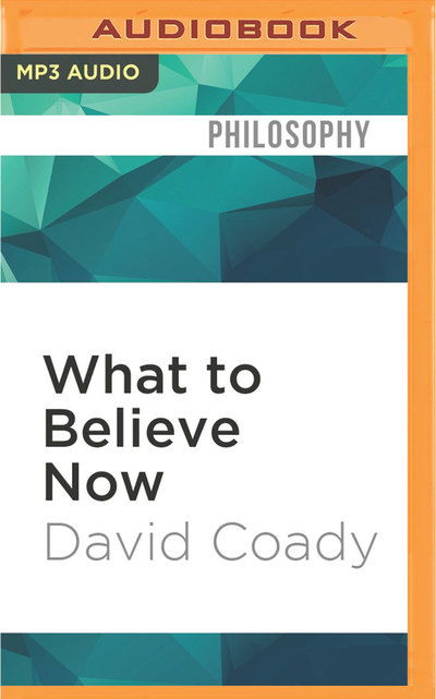 What to Believe Now - Mark Moseley - Music - AUDIBLE STUDIOS ON BRILLIANCE - 9781536643664 - January 24, 2017