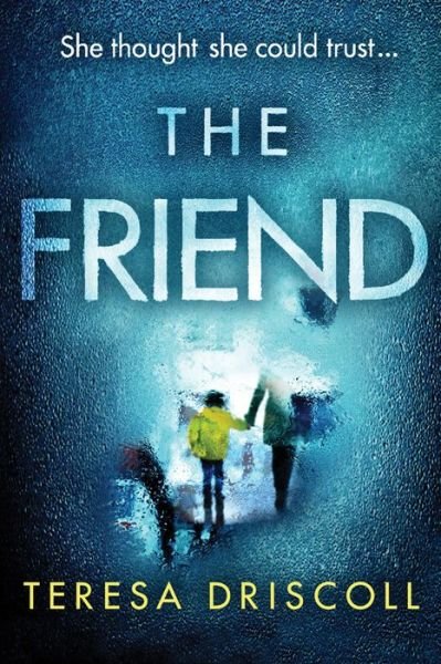 Cover for Teresa Driscoll · The Friend (Pocketbok) (2018)