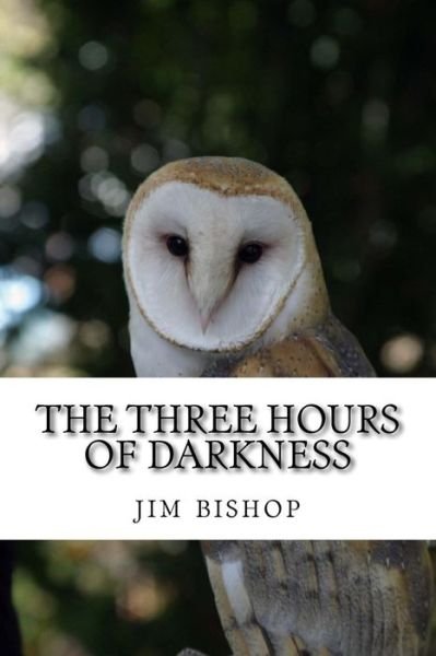 Cover for Jim Bishop · The three hours of darkness (Paperback Book) (2017)