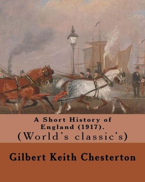 Cover for G K Chesterton · A Short History of England (1917). By (Paperback Bog) (2017)