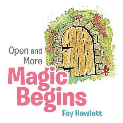 Cover for Fay Hewlett · Open and More Magic Begins (Pocketbok) (2017)