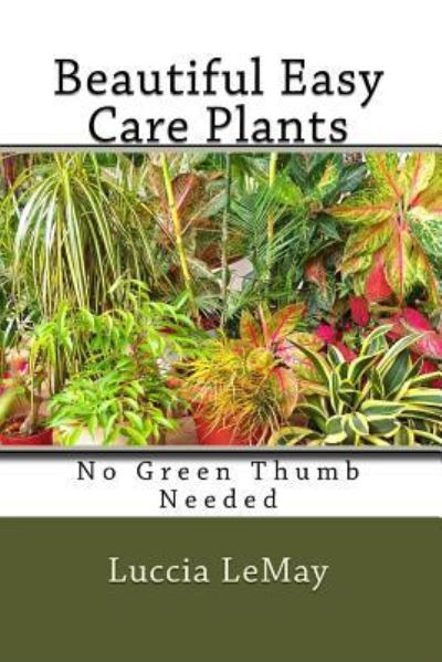 Cover for Luccia Lemay · Beautiful Easy Care Plants (Paperback Book) (2017)