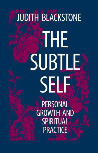 The Subtle Self: Personal Growth and Spiritual Practice - Judith Blackstone - Books - North Atlantic Books,U.S. - 9781556430664 - September 1, 1991