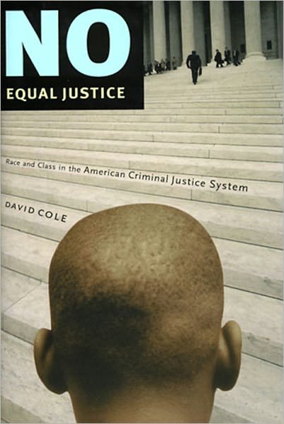 No Equal Justice: Race and Class in the American Criminal Justice System - David Cole - Kirjat - The New Press - 9781565845664 - tiistai 1. helmikuuta 2000