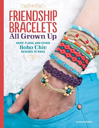 Cover for Suzanne McNeill · Friendship Bracelets: All Grown Up Hemp, Floss, and Other Boho Chic Designs to Make (Taschenbuch) (2014)
