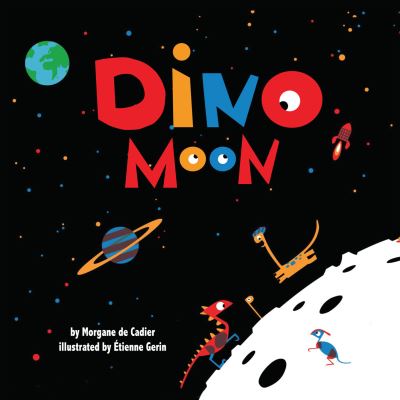 Dino Moon - Morgane de Cadier - Books - Astra Young Readers - 9781575659664 - 2018