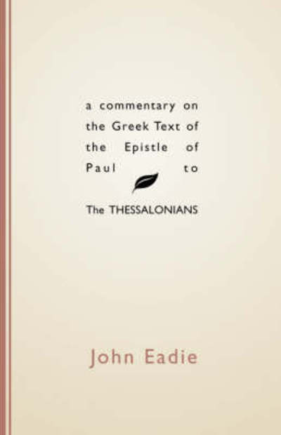 Cover for John Eadie · A Commentary on the Greek Text of the Epistle of Paul to the Thessalonians (Taschenbuch) (1998)