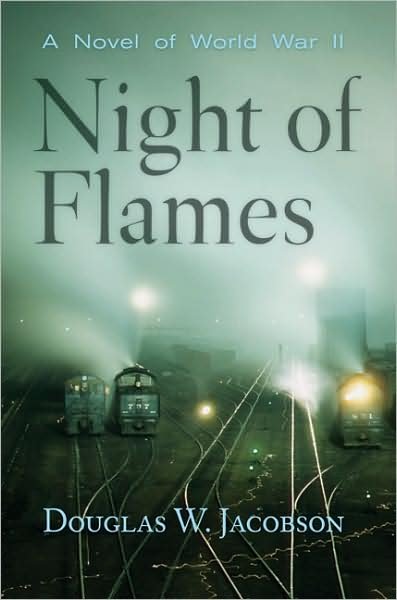 Cover for Douglas W. Jacobson · Night of Flames: A Novel of World War II (Paperback Book) (2008)