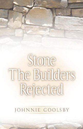 Cover for Johnnie Goolsby · Stone the Builders Rejected (Paperback Book) (2002)
