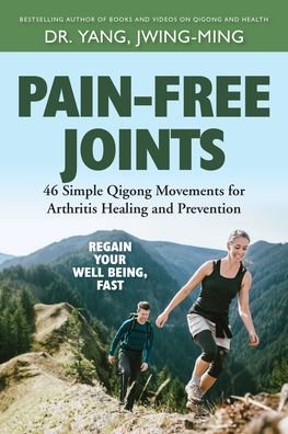 Cover for Jwing-Ming Yang · Pain-Free Joints: 46 Simple Qigong Movements for Arthritis Healing and Prevention (Hardcover Book) (2023)