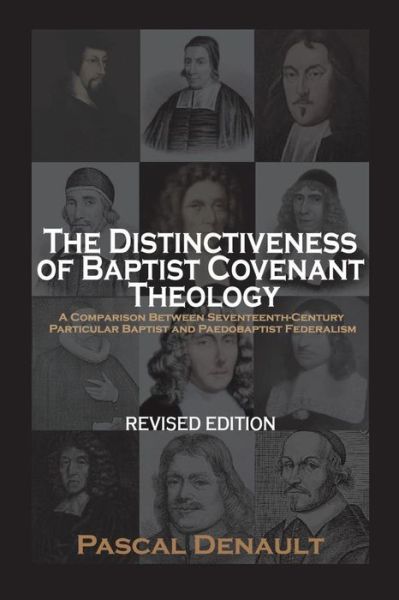 Cover for Pascal Denault · The Distinctiveness of Baptist Covenant Theology: Revised Edition (Paperback Book) [Revised edition] (2017)