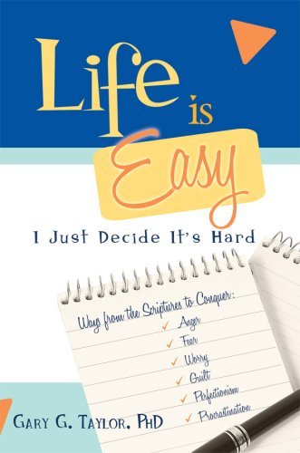 Life is Easy, I Just Decide It's Hard - Gary Taylor - Böcker - Cedar Fort - 9781599550664 - 5 november 2007
