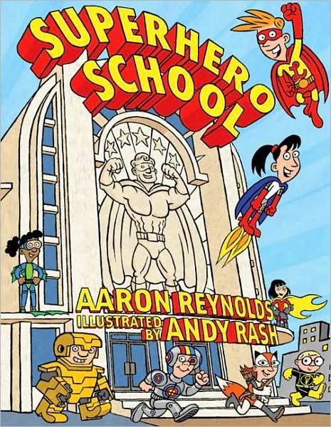 Cover for Aaron Reynolds · Superhero School (Inbunden Bok) (2009)