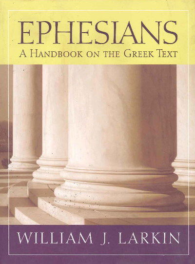 Cover for William J. Larkin · Ephesians: A Handbook on the Greek Text - Baylor Handbook on the Greek New Testament (Paperback Book) (2009)