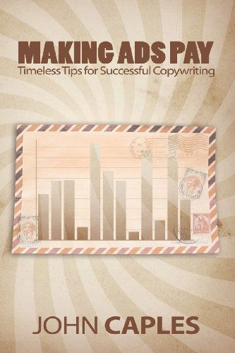 Cover for John Caples · Making Ads Pay: Timeless Tips for Successful Copywriting (Paperback Book) (2013)