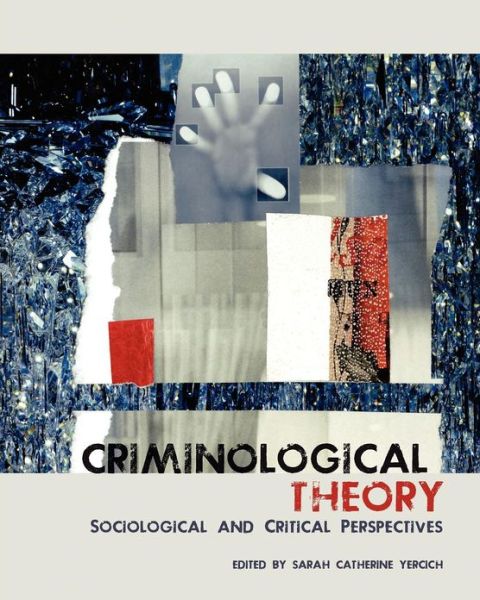 Cover for Sarah Catherine Yercich · Criminological Theory: Sociological and Critical Perspectives (Paperback Book) (2011)