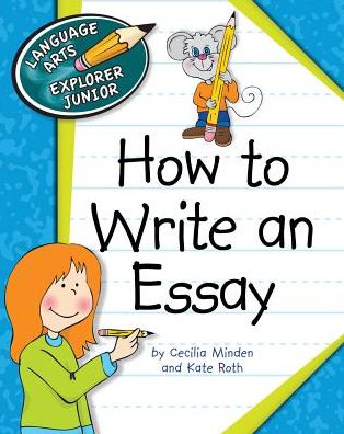 Cover for Kate Roth · How to Write an Essay (Language Arts Explorer Junior) (Paperback Book) (2012)