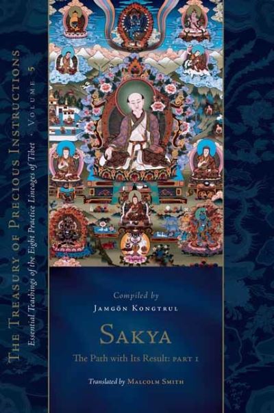 Cover for Jamgon Kongtrul Lodro Thaye · Sakya: The Path with Its Result, Part 1: Essential Teachings of the Eight Practice Lineages of Tibet, Volume 5 - The Treasury of Precious Instructions (Hardcover Book) (2022)