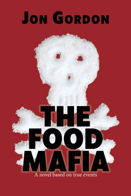 Cover for Jon Gordon · The Food Mafia: A Novel Based on True Events (Hardcover Book) (2025)