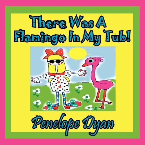Cover for Penelope Dyan · There Was a Flamingo in My Tub! (Taschenbuch) [Large Type edition] (2012)