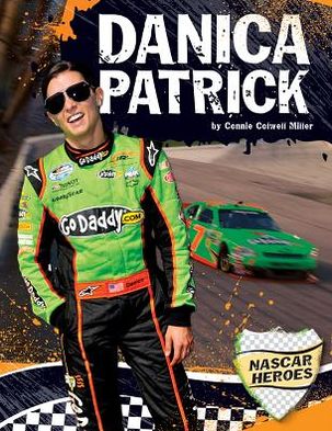 Cover for Connie Colwell Miller · Danica Patrick (Nascar Heroes) (Hardcover Book) (2013)