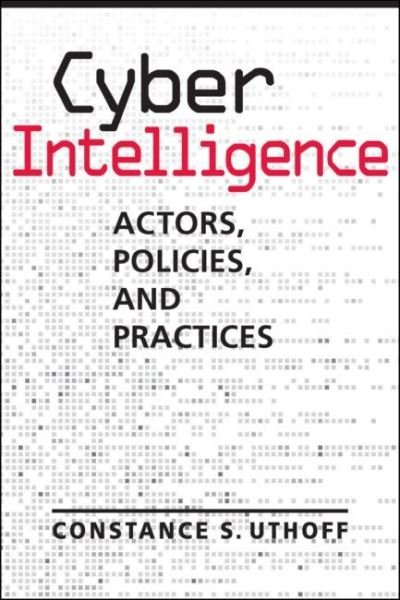 Cover for Constance S. Uthoff · Cyber Intelligence: Actors, Policies, Practices (Pocketbok) (2021)
