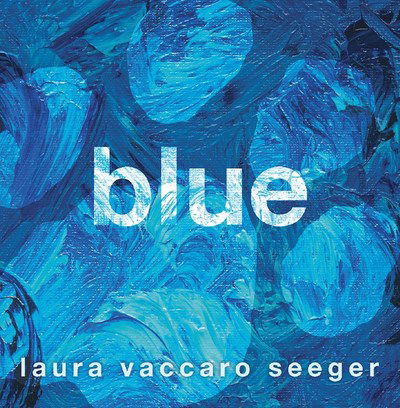 Cover for Laura Vaccaro Seeger · Blue (Hardcover Book) (2018)