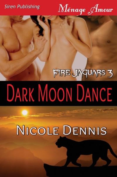 Cover for Nicole Dennis · Dark Moon Dance [fire Jaguars 3] (Siren Publishing Menage Amour) (Paperback Book) (2014)