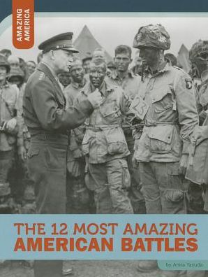 Cover for Anita Yasuda · The 12 Most Amazing American Battles (Paperback Book) (2015)