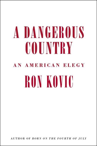 Cover for Ron Kovic · A Dangerous Country: An American Elegy (Hardcover Book) (2024)