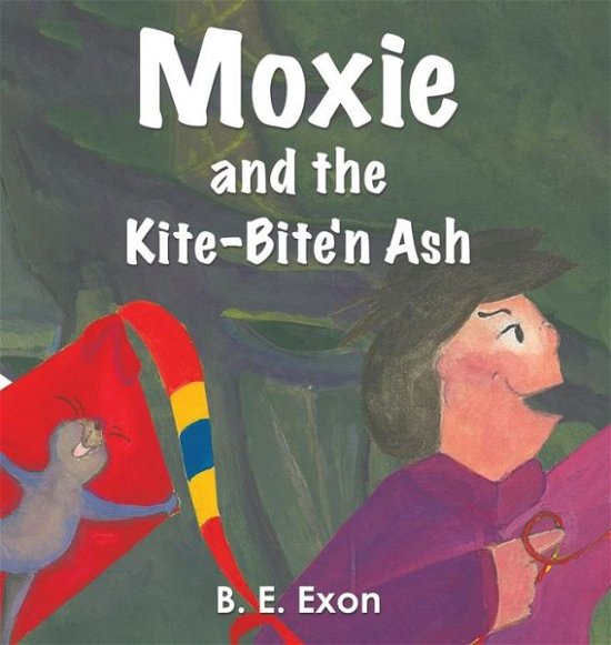 Cover for B E Exon · Moxie and the Kite-Bite'n Ash (Hardcover Book) (2019)