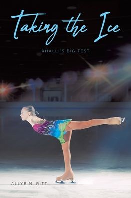 Cover for Allye M Ritt · Taking the Ice: Khalli's Big Test (Paperback Book) (2020)