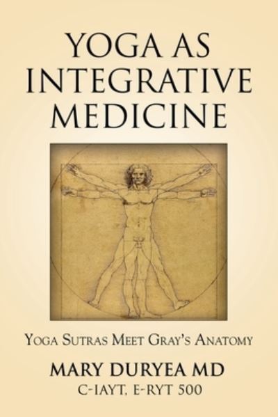 Cover for Duryea, Mary, MD · Yoga as Integrative Medicine: Yoga Sutras Meet Gray's Anatomy (Paperback Book) (2021)