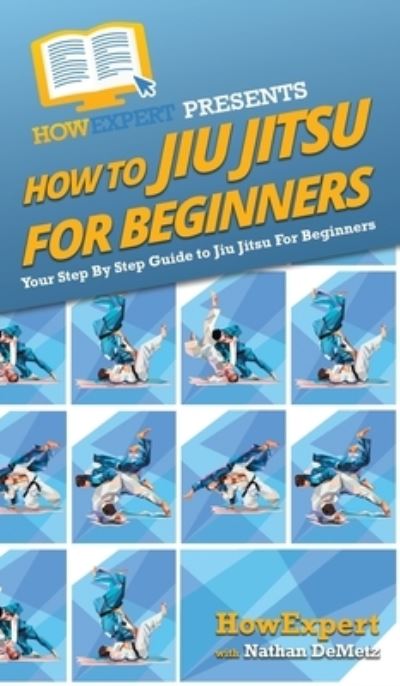 Cover for HowExpert · How To Jiu Jitsu For Beginners (Hardcover Book) (2020)