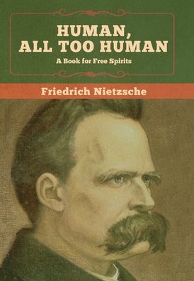 Cover for Friedrich Wilhelm Nietzsche · Human, All Too Human (Hardcover bog) (2020)