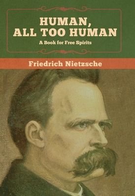 Cover for Friedrich Wilhelm Nietzsche · Human, All Too Human (Gebundenes Buch) (2020)