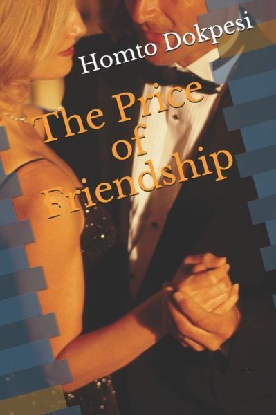 Cover for Homto Zaida Dokpesi · The Price of Friendship (Paperback Book) (2019)