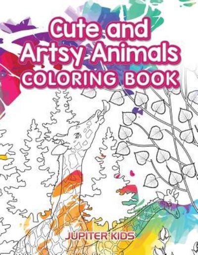 Cover for Jupiter Kids · Cute and Artsy Animals Coloring Book (Paperback Book) (2016)