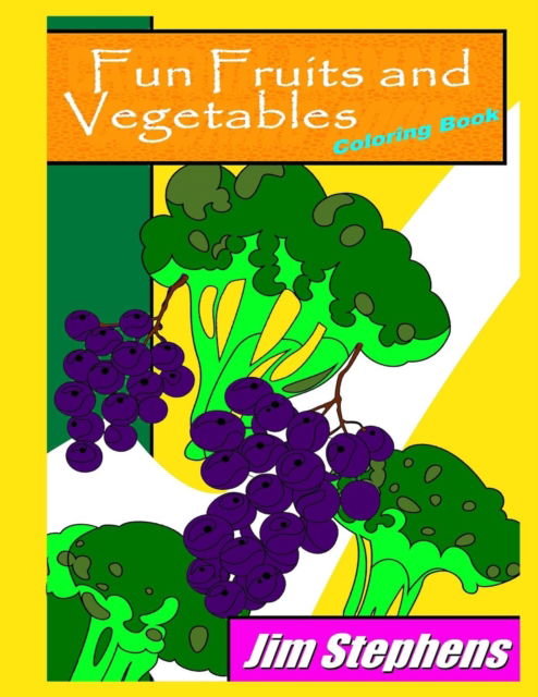 Cover for Jim Stephens · Fun Fruits and Vegetables Coloring Book (Paperback Book) (2016)