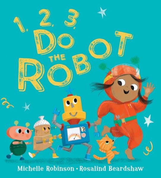 1, 2, 3 Do the Robot - Michelle Robinson - Książki - Kane Miller - 9781684645664 - 1 sierpnia 2023