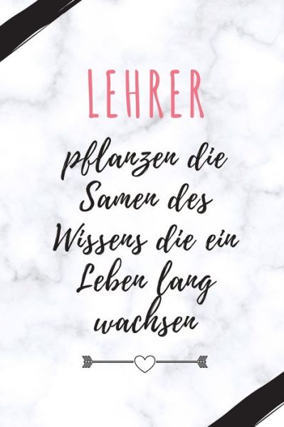 Cover for Lehrer Geschenk · Lehrer Pflanzen Die Samen Des Wissens Die Ein Leben Lang Wachsen (Paperback Book) (2019)